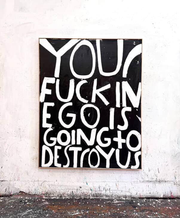 Artwork: Your Fucking Ego is Going to Destroy Us